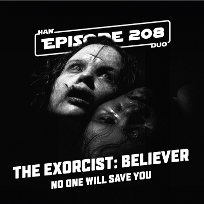 episode #208: Exorcist: Believer, No One Will Save You artwork