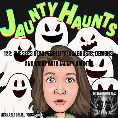 episode 122: She See's Dead People! Talkin Ghosts, Demons, and More With Jaunty Haunts! artwork