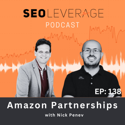 episode 138 - Amazon Partnerships with Nick Penev artwork