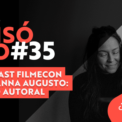 episode #35 Podcast Filmecon com Anna Augusto: Vídeo autoral artwork