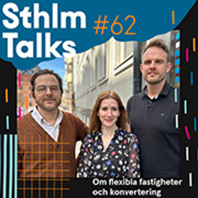 episode Sthlm Talks #62 Flexibla fastigheter och konvertering artwork