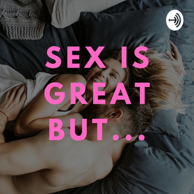 Sex Is Great But...
