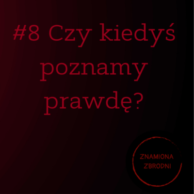 episode #8 Czy kiedyś poznamy prawdę? | Sprawa Danieli Kowalskiej artwork