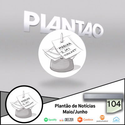 episode Ep104 - Plantão de Notícias Maio/Junho artwork