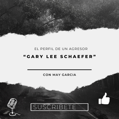 episode El perfil de un agresor “Gary lee Schaefer” artwork