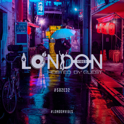 episode London Vibes - Hosted by Quest / S02E32 artwork
