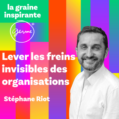 episode Stéphane Riot - Lever les freins invisibles dans vos organisations artwork