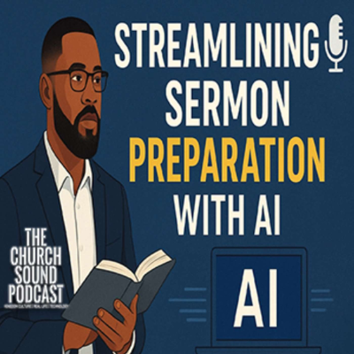 episode Understanding AI and Its Role in Ministry | Part 3 Sermon Preparation artwork