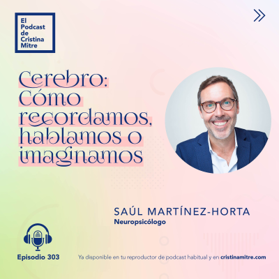 episode Cerebro: Cómo recordamos, hablamos o imaginamos, con Saúl Martínez-Horta. Episodio 303 artwork