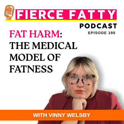 episode 195: Fat Harm: The Medical Model of Fatness artwork