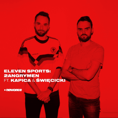2AngryMen/Eleven w newonce ft. Kapica & Święcicki
