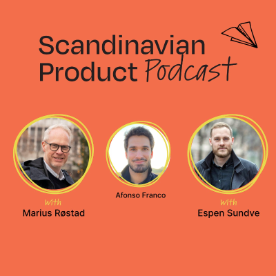 episode #21 Becoming more strategic, thinking business, prioritizing speed, and more | Espen Sundve (ex-CPO at Oda) and Marius Røstad (CPO at Aidn) artwork