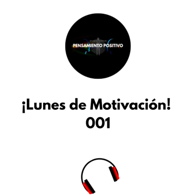 episode Lunes Positivo Episodio 001 #pensamientopositivo #motivacion #autoayuda artwork