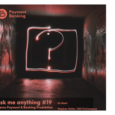 Payment & Banking Fintech Podcast - Ask me anything #19 - Stephan Heller - FinCompare