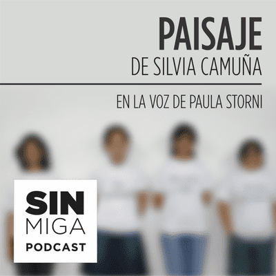 episode "PAISAJE" de Silvia Camuña, en la voz de Paula Storni. artwork