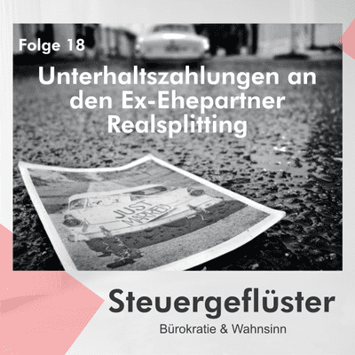 episode #18 – Unterhaltszahlungen an den Ex-Ehepartner / Realsplitting artwork