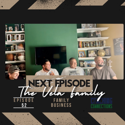 episode Coaching Connections with Marcus Alvarado - Episode 52 - The Vela Family artwork