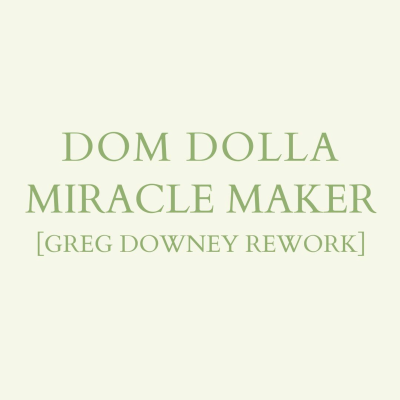 episode Dom Dolla - Miracle Maker (Greg Downey Rework) Free Download artwork