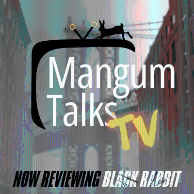 Mangum Talks TV: Now Reviewing “Black Rabbit”