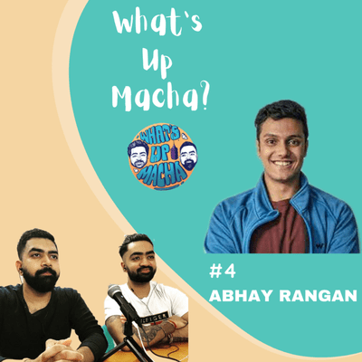 episode Quitting Engineering to Start a Vegan Business at 18 - What's Up Macha? #4 Abhay Rangan artwork
