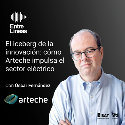 episode El iceberg de la innovación: cómo Arteche impulsa el sector eléctrico | Óscar Fernández #17 artwork