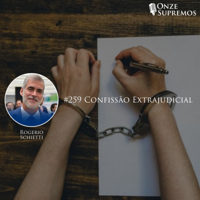 episode #259 Confissão Extrajudicial (com Rogerio Schietti) artwork