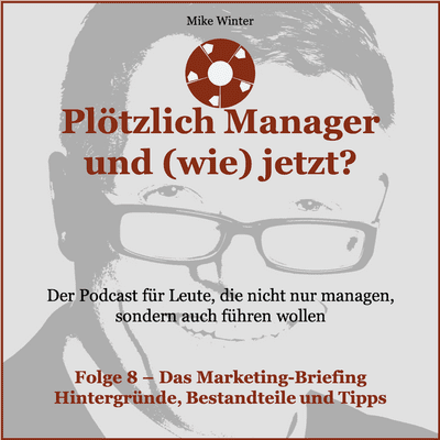 episode Führung und Management: Das Marketing-Briefing: Hintergrund, Bestandteile und Tipps artwork
