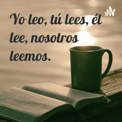 Yo leo, tú lees, él lee, nosotros leemos.