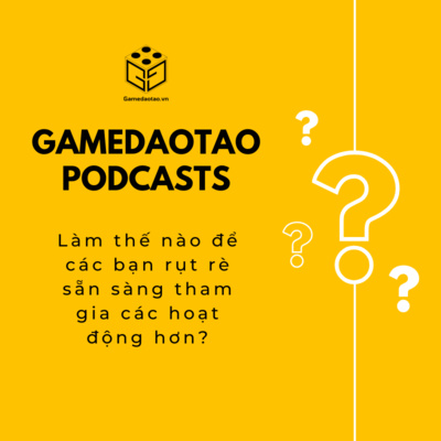 episode Làm thế nào để các bạn rụt rè sẵn sàng tham gia các hoạt động hơn? | GAME ĐÀO TẠO artwork