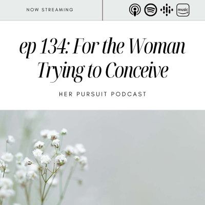 episode 134. For The Woman Trying to Conceive artwork