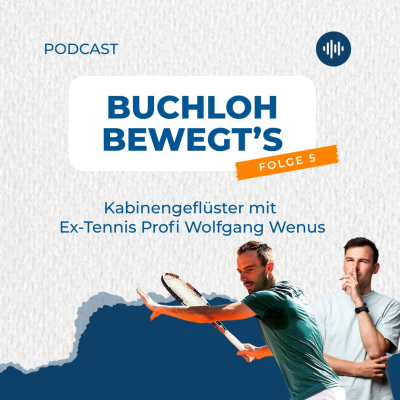 episode Buchloh bewegt's - Folge 5: Kabinengeflüster - mit Ex-Tennis Profi Wolfgang Wenus artwork