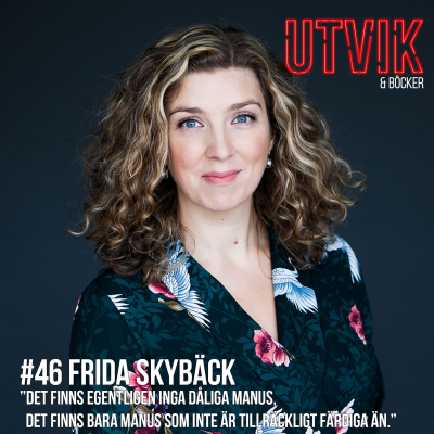 episode #46 Frida Skybäck - Det finns egentligen inga dåliga manus, det finns bara manus som inte är tillräckligt färdiga än.” artwork