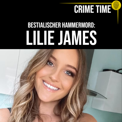 episode Wenn er sie nicht haben kann, muss sie sterben: Der Femizid an Lilie James | Crime Time artwork
