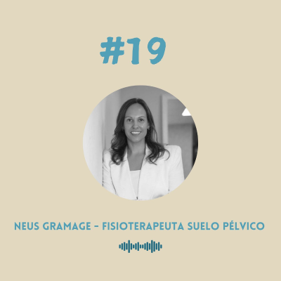 episode #19 Neus Gramage - Fisioterapeuta suelo pélvico artwork