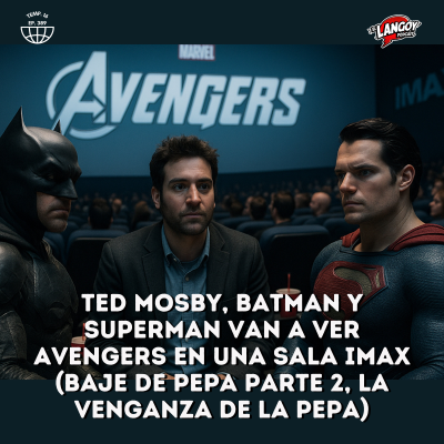 episode Ted Mosby, Batman y Superman van a ver Avengers en una sala Imax
(Baje de Pepa parte 2, la venganza de la p artwork