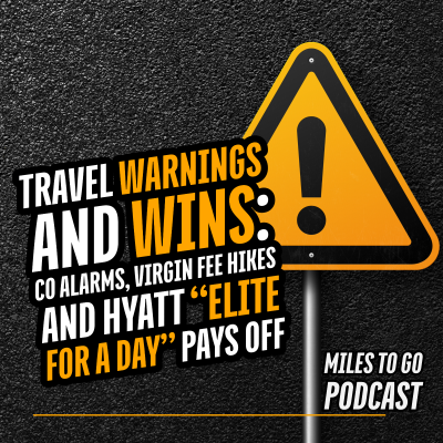 episode Travel Warnings And Wins: CO Alarms, Virgin Fee Hikes And Hyatt “Elite For A Day” Pays Off artwork