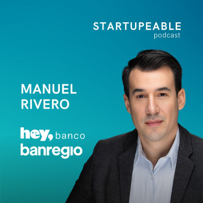episode El Playbook de IA e Innovación Interna de Banregio y Hey Banco | Manuel Rivero Zambrano, Banregio artwork