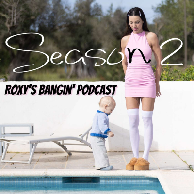 Roxy's Banging Podcast