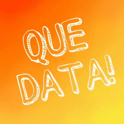 Que data!