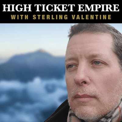 High Ticket Empire With Sterling Valentine