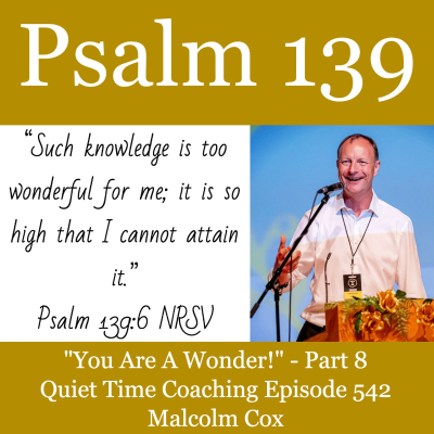 episode S2 Ep2235: "You Are A Wonder" Psalm 139 Series - Part 8 | Malcolm Cox | Quiet Time Coaching Episode 542 artwork