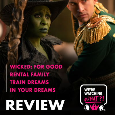 episode Review - Wicked: For Good | Rental Family | Train Dreams | In Your Dreams artwork