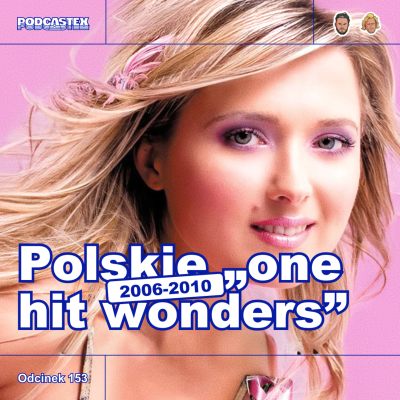 episode ODCINEK 153: Polskie "one hit wonders" (lata 2006-2010) artwork