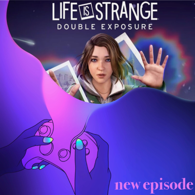 episode 49. Life is Strange: Double Exposure artwork