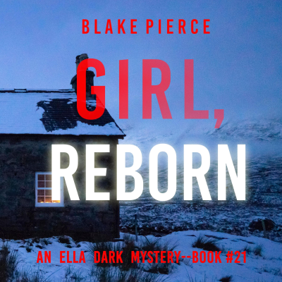 Girl, Reborn (An Ella Dark FBI Suspense Thriller—Book 21)