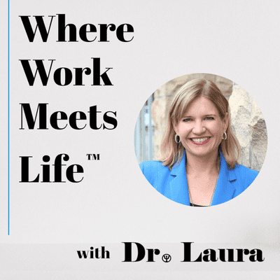 Where Work Meets Life™ with Dr. Laura