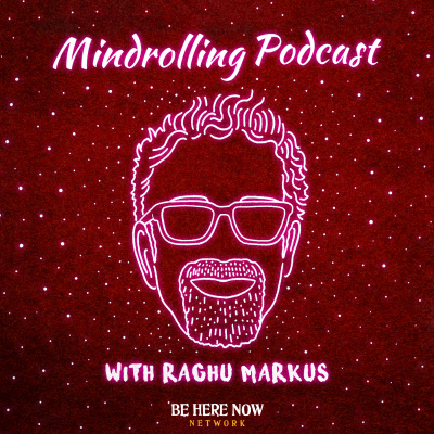 Mindrolling with Raghu Markus