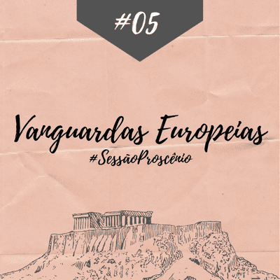 episode #05 - Vanguardas Europeias (#SessãoProscênio) artwork