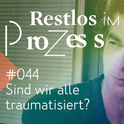 episode *044 Sind wir alle traumatisiert? artwork