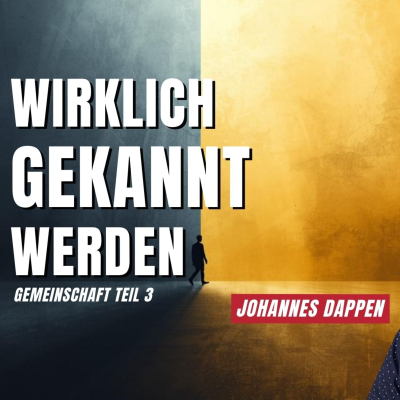 episode Wirklich gekannt werden: Gemeinschaft Teil 3 | Johannes Dappen | 30.11.25 artwork